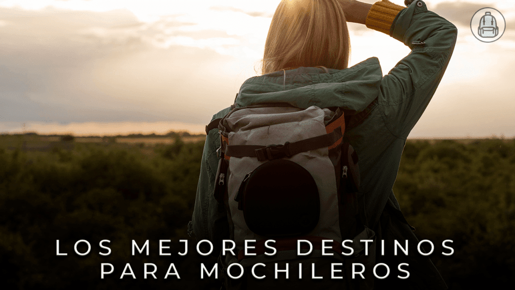 los mejores destinos para viajes de mochilero