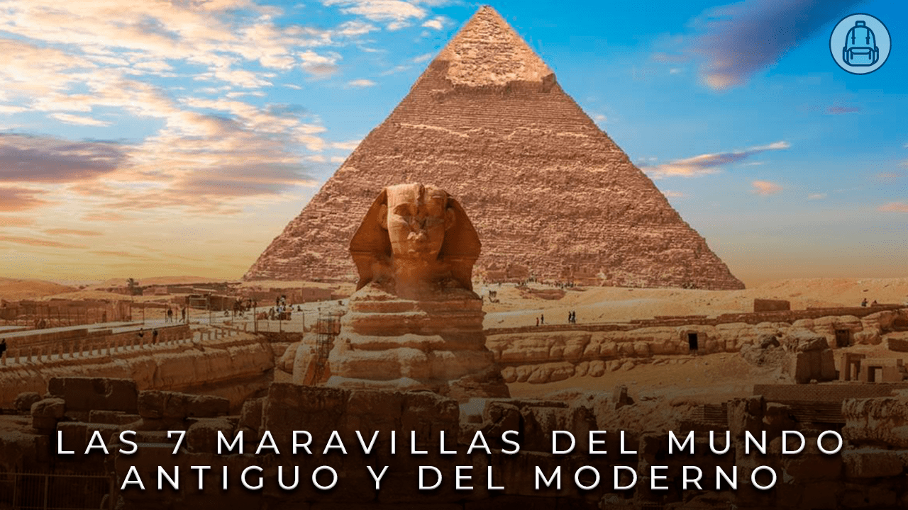 Las 7 maravillas del mundo antiguo y las del mundo moderno