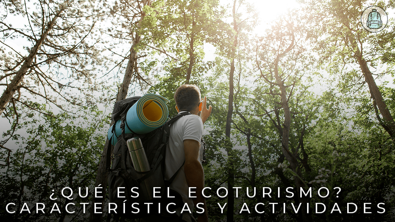 que es el ecoturismo turismo ecológico o turismo sostenible con el medioambiente