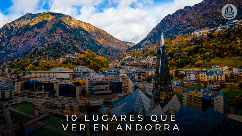 10 lugares que ver en Andorra imprescindibles. Viajar a Andorra.