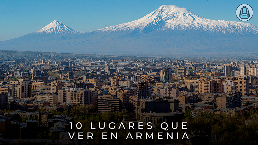 10 Lugares que ver en Armenia