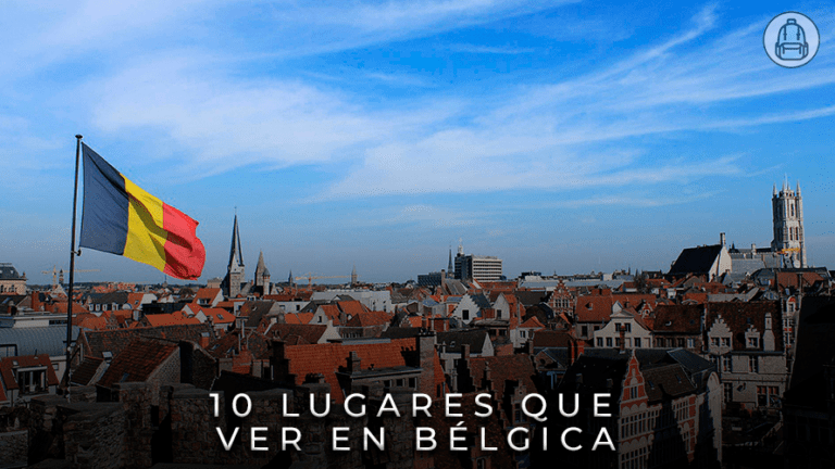 10 lugares que ver en Bélgica. Viajar a Bélgica