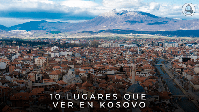 10 Lugares Imprescindibles que ver en Kosovo