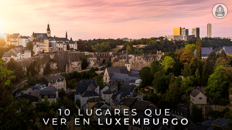 10 Lugares Imprescindibles que ver en Luxemburgo