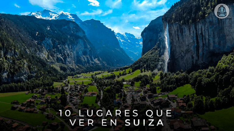 10 Lugares Imprescindibles que ver en Suiza