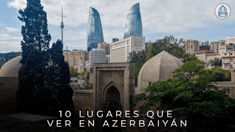 10 lugares que ver en Azerbaiyán