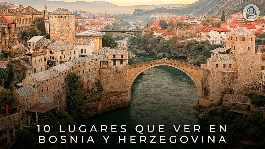 10 Lugares que ver en Bosnia y Herzegovina